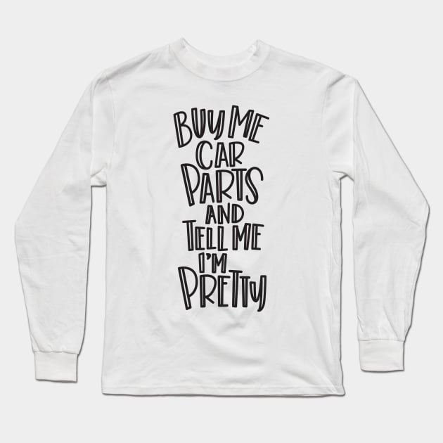 buy me car parts... Long Sleeve T-Shirt by hoddynoddy